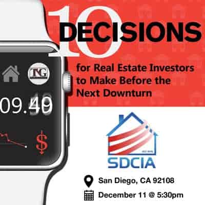 10 Decisions To Make Before The Next Downturn With Sdcia The - 10 decisions to make before the next downturn with sdcia the norris group hard money california real estate investing